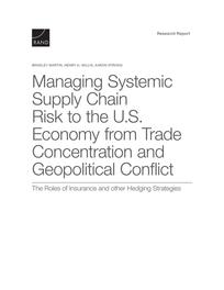 Cover: Managing Systemic Supply Chain Risk to the U.S. Economy from Trade Concentration and Geopolitical Conflict