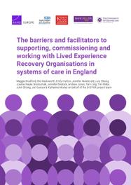 Cover: The barriers and facilitators to supporting, commissioning and working with Lived Experience Recovery Organisations in systems of care in England